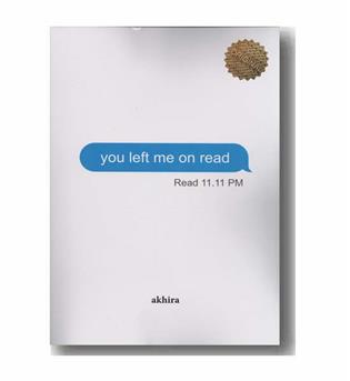 you left me on read مرا در حال خواندن گذاشتی