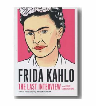 Frida Kahlo The Last Interview